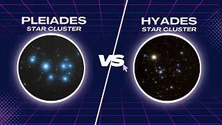 Pleiades Star Cluster versus Hyades Star Cluster