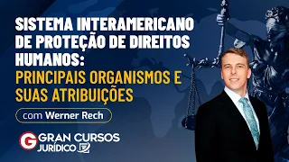 Sistema Interamericano de Proteção de Direitos Humanos: Principais organismos e atribuições