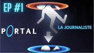 Portal 1 | Ep #1 | La Journaliste me juge ! Let's Play FR 2021