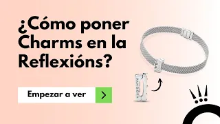 ¿Cómo poner Charms en la Reflexions? | Tutorial Joyería