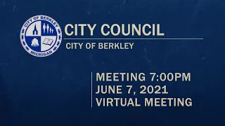 Berkley City Council Meeting - June 7, 2021