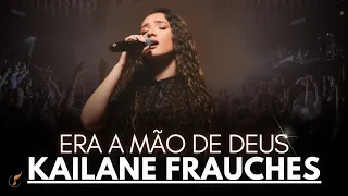 Kailane Frauches - Os Melhores Clipes -  [Era a Mão de Deus]