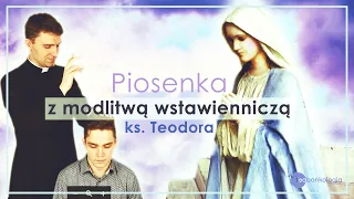 O Pani ufność nasza. Modlitwa wstawiennicza ks. Teodora.