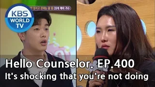 It's shocking that you're not doing. [Hello Counselor/ENG, THA/2019.02.18]