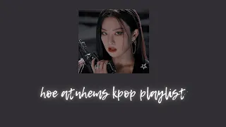 hoe anthems/sexy kpop playlist