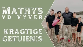 Mathys vd Vyver | Kragtige getuienis