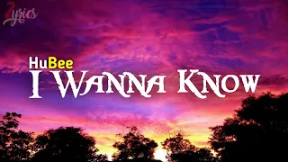 HuBee - I Wanna know ( Lyrics - Zyrics ) New Song 2021