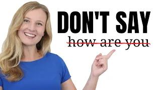 DO NOT say "how are you?"! English Slang and Advanced English Phrases to speak English fluently!