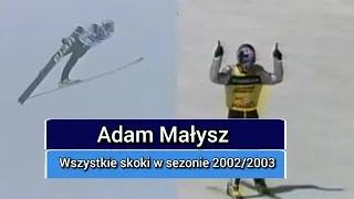 Adam Małysz - wszystkie skoki w sezonie 2002/2003