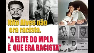 Nito Alves não era racista, a elite do MPLA é que era racista
