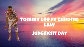 Tommy lee ft Chronic Law - Judgment Day (lyrics)
