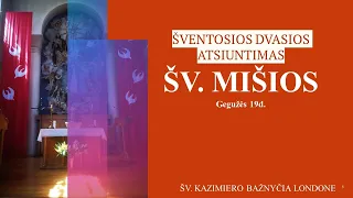 19/05/2024 - 10 val. Šv. Mišios  ŠVENTOSIOS DVASIOS ATSIUNTIMAS (Sekminės)