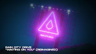 Rain City Drive - Waiting On You (Reimagined) [Official Visualizer]