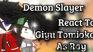 Demon Slayer React To Giyu Tomioka As Ray / Demon Slayer x Tpn / 1 / 3 / Au /