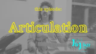 J&J on Jazz | "Articulation"