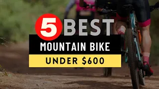 Budget MTB 2022 🔶 Top 5 Best Mountain Bike under 600 Dollars