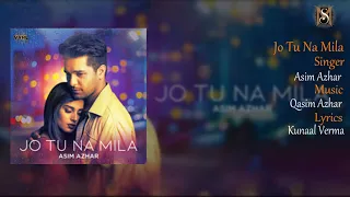 Jo Tu Na Mila : Full Audio Song I Asim Azhar I Qasim Azhar I Kunaal Verma I