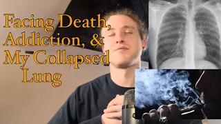 Facing Death, Addiction, & My Collapsed Lung | Life Update