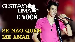Gusttavo Lima - Se Não Quer Me Amar - [DVD Gusttavo Lima e Você] (Clipe Oficial)