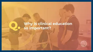 Why is clinical education so important?