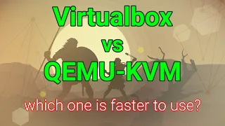 Virtualbox vs QEMU-KVM, which is quicker?
