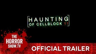 THE HAUNTING OF CELL BLOCK 11 (TheHorrorShow.TV Trailer)