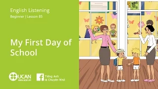 Learn English Via Listening | Beginner - Lesson 85. My First Day of School  | Luyện Nghe Tiếng Anh