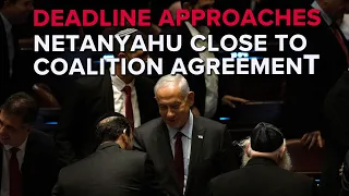 Netanyahu Closing in on Coalition Agreement as Deadline Approaches | Jerusalem Dateline