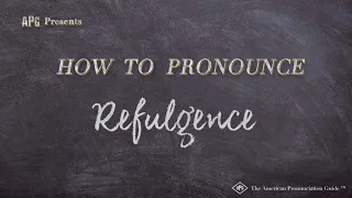 How to Pronounce Refulgence (Real Life Examples!)