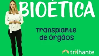 Transplante de Órgãos - Bioética