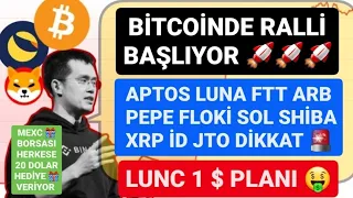 BİTCOİNDE RALLİ BAŞLIYOR🚨APTOS LUNA FTT ARB PEPE FLOKİ SOL ETH XRP SHİBA JTO DİKKAT🚨LUNC 1 $ PLANI