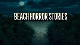 3 Creepy True BEACH Horror Stories (Vol. 2)