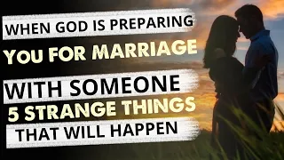 When God is Preparing You For marriage With Someone 5 Strange Things That Will Happen