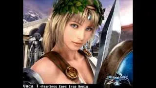 Soul Calibur 3- Fearless Eyes (Trap Remix) | VokaTrapper