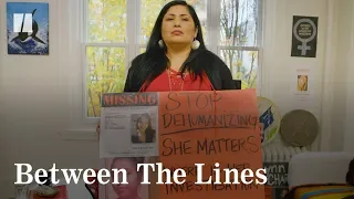 Why Are Missing And Murdered Indigenous Women Cases Being Ignored? | Between The Lines