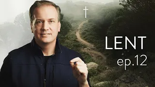 Lent ep. 12  ||  Luke 5:17-26  ||  Jesus Heals a Paralytic