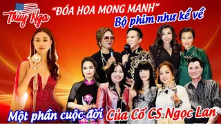 “ Đoá Hoa Mong Manh “ bộ phim như kể về một phần cuộc đời của cố CS Ngọc Lan￼.