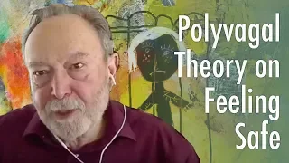 Polyvagal Theory on Feeling Safe