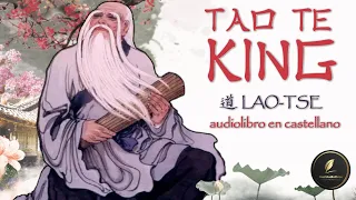 TAO TE KING -Audiolibro completo en CASTELLANO con voz humana | LAO TSE
