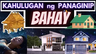 Kahulugan ng PANAGINIP ng BAHAY |  IBIG SABIHIN kung nanaginip ng malaki, maliit, bagong BAHAY atbp.