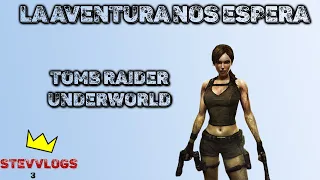 Tomb raider underworld Así se viven los en vivo con stevvlogs