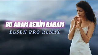 Elsen Pro - Bu Adam Benim Babam