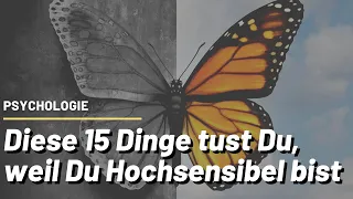 Diese 15 Dinge tust Du, weil Du Hochsensibel bist. #Psychologie