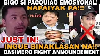 CASIMERO FIGHT ANNOUNCEMENT!! DISMAYADO MGA FANS!? INOUE BAKLAS NA!! PACQUIAO EMOSYONAL NAPAIYAK!