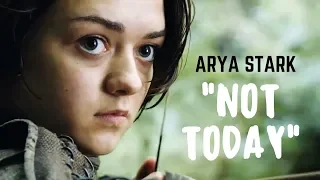 Arya Stark - What do we say to the God of Death? - NOT TODAY