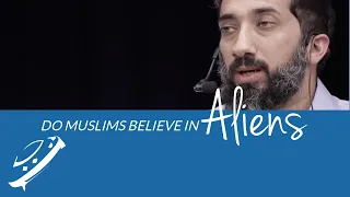 Do Muslims Believe In Aliens I Nouman Ali Khan I 2019