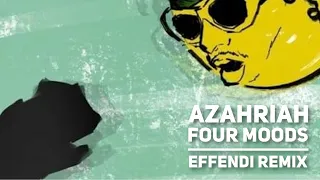 AZAHRIAH: Four moods (Effendi remix)