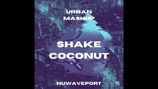 Urban Mashup - Shake Coconut *NEW* Dec 2021