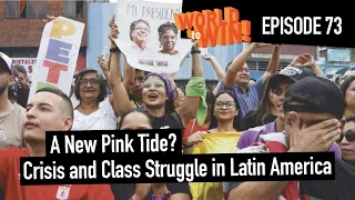 A New Pink Tide? Crisis and Class Struggle in Latin America | World to Win Ep 73