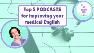 Top 5 podcasts to improve your medical English - OET listening part C practice!